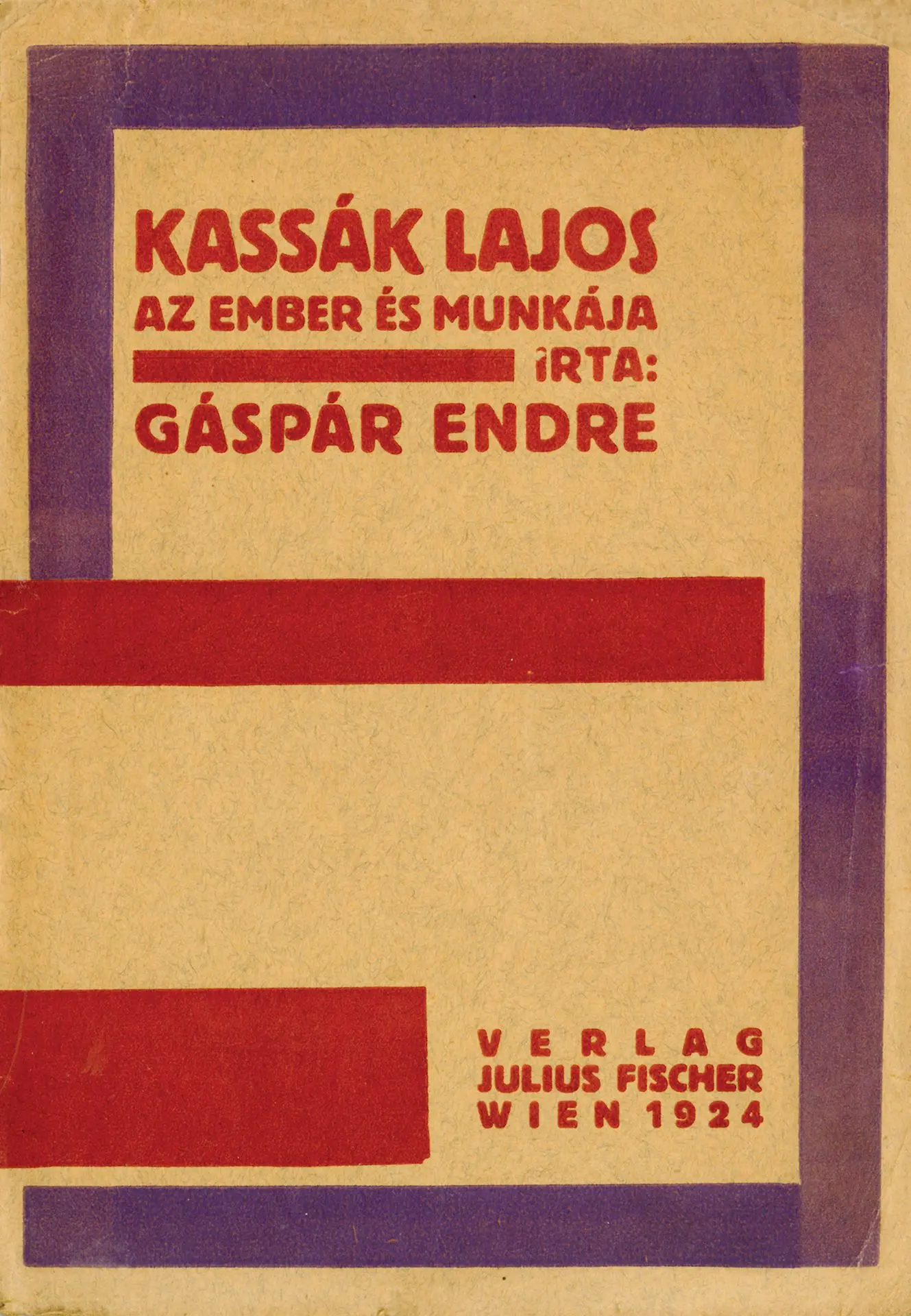 ENDRE Gáspár. KASSÁK LAJOS. AZ EMBER ÉS MUNKÁJA IRTA. Vienna - Lot 154