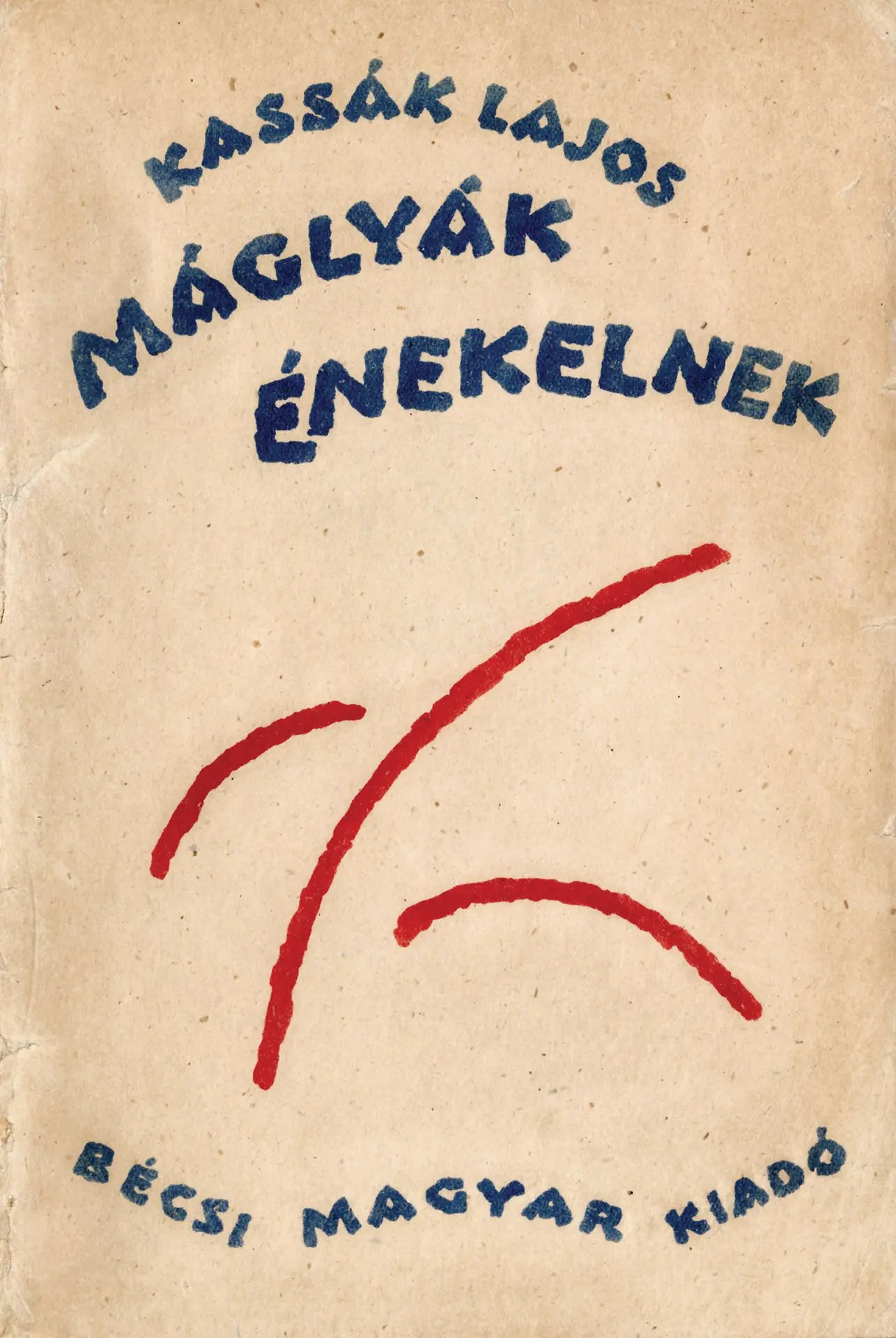 Lajos KASSÁK. MÁGLYÁK ÉNEKELNEK. Vienna, 1920. 22.7 x 15.4 c - Lot 31