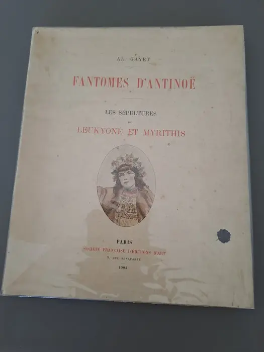 Al. Gayet - Fantomes d'Antinoë. Les Sépultures de Leukyoné et Myrithis - 1904