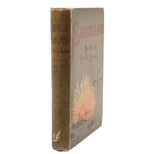 BERLYN, Annie. Sunrise-Land Rambles in Eastern England, Lond...